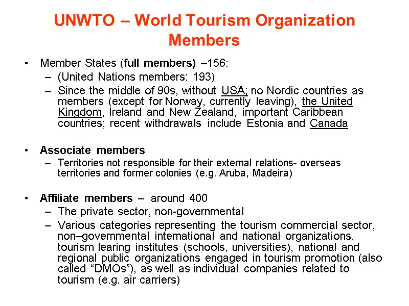 UNWTO – World Tourism Organization Members Member States (full members) –156: (United Nations members: